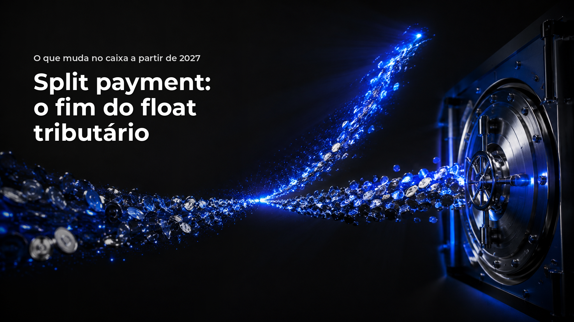 Capa do artigo: Split payment em 2027: o fim do float tributário